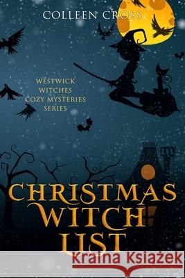 Christmas Witch List: A Westwick Witches Cozy Mystery Colleen Cross 9781988272757 Slice Publishing - książka