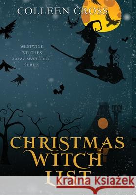 Christmas Witch List: A Westwick Witches Paranormal Cozy Mystery Colleen Cross 9781990422348 Slice Publishing - książka