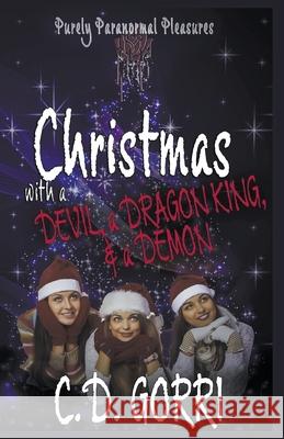 Christmas with a Devil, a Dragon King, & a Demon C D Gorri 9781393774501 Draft2digital - książka