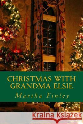 Christmas with Grandma Elsie Martha Finley Minervas Owl 9781533144478 Createspace Independent Publishing Platform - książka