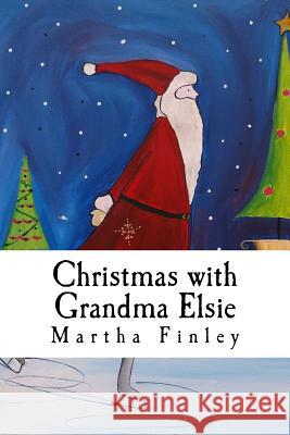 Christmas with Grandma Elsie Martha Finley 9781539582687 Createspace Independent Publishing Platform - książka
