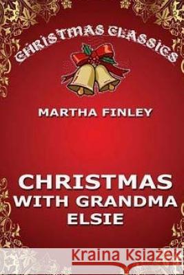 Christmas with Grandma Elsie Martha Finley 9781985720947 Createspace Independent Publishing Platform - książka