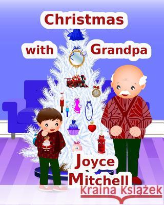 Christmas with Grandpa Joyce Mitchell Jay Erandika 9781519423757 Createspace - książka