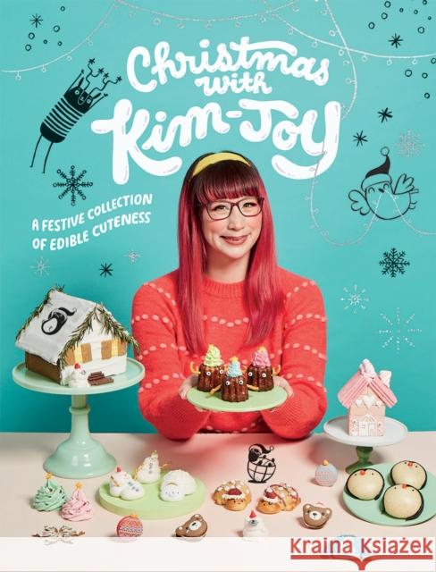 Christmas with Kim-Joy: A Festive Collection of Edible Cuteness Kim-Joy 9781787135826 Quadrille Publishing Ltd - książka