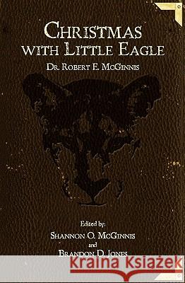 Christmas with Little Eagle Dr Robert E. McGinnis 9781450555838 Createspace - książka