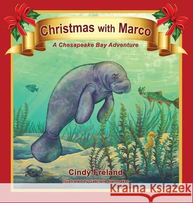 Christmas with Marco: A Chesapeake Bay Adventure Cindy Freland Hammaker Gabby 9781941927878 Maryland Secretarial Services, Inc. - książka