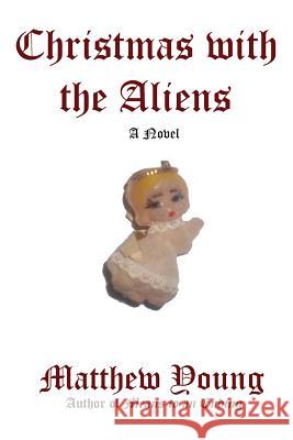 Christmas with the Aliens Matthew Young 9781495357480 Createspace - książka