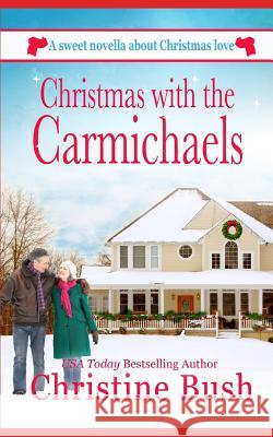 Christmas with the Carmichaels Christine Bush 9781730892639 Independently Published - książka