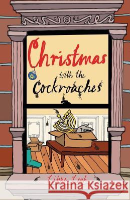 Christmas with the Cockroaches Libbe Leah Kristin Musser 9781624360060 Reel Culture Press - książka