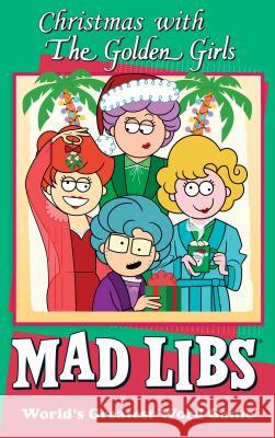 Christmas with the Golden Girls Mad Libs: World's Greatest Word Game Jones, Karl 9781524793371 Mad Libs - książka
