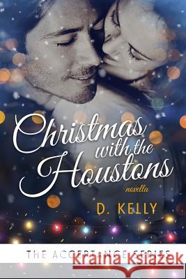 Christmas with the Houstons: The Acceptance Series D. Kelly Tiffany Fox Regina Wamba 9781522732822 Createspace Independent Publishing Platform - książka