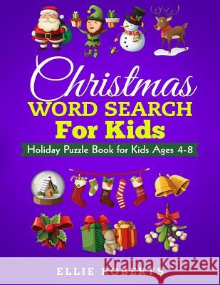 Christmas Word Search for Kids: Holiday Puzzle Book for Kids Ages 4-8 Ellie Roberts 9781790349296 Independently Published - książka