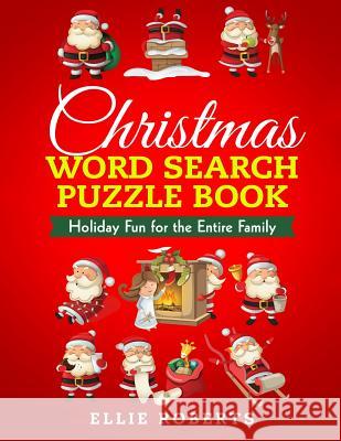 Christmas Word Search Puzzle Book: Holiday Fun for the Entire Family Ellie Roberts 9781790345649 Independently Published - książka