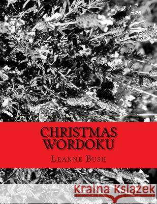 Christmas Wordoku: Challenging and Entertaining Christmas Puzzles Leanne Bush 9781541069084 Createspace Independent Publishing Platform - książka