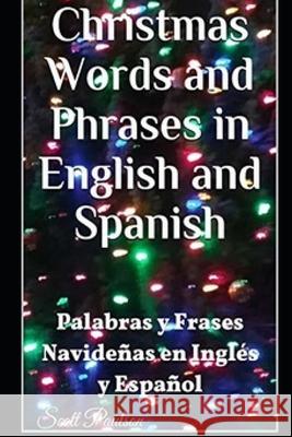 Christmas Words and Phrases in English and Spanish: Palabras y Frases Navideñas en Inglés y Español Scott Paulson 9781708318741 Independently Published - książka