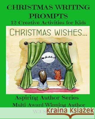 Christmas Writing Prompts: 12 Creative Activities for Kids W. J. Scott 9781981828722 Createspace Independent Publishing Platform - książka