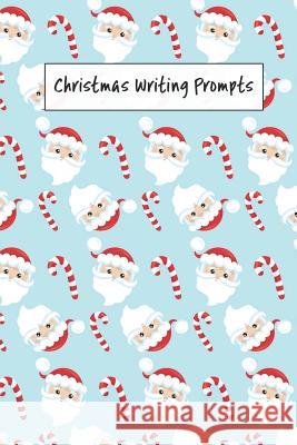 Christmas Writing Prompts: 40 Season Story & Drawing Prompts Santa Claus Jenily Publishing 9781726723299 Independently Published - książka