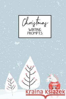 Christmas Writing Prompts: 40 Seasonal Story & Drawing Prompts Unicorn Jenily Publishing 9781728665535 Independently Published - książka