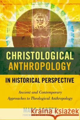 Christological Anthropology in Historical Perspective: Ancient and Contemporary Approaches to Theological Anthropology Marc Cortez 9780310516415 Zondervan - książka