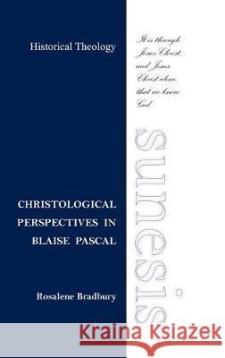 Christological Perspectives In Blaise Pascal Rosalene Bradbury 9780473370572 Sunesis Press - książka