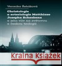 Christologie a soteriologie Matthiase Josepha Scheebena a jeho vliv na světovou a českou teologii Veronika Řeháková 9788024661490 Karolinum - książka
