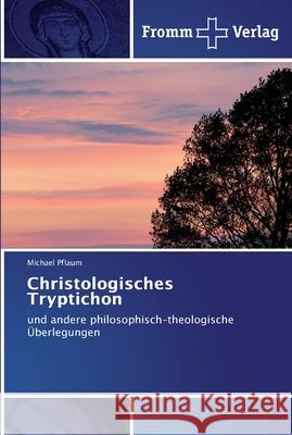 Christologisches Tryptichon Pflaum, Michael 9783841600929 Fromm Verlag - książka