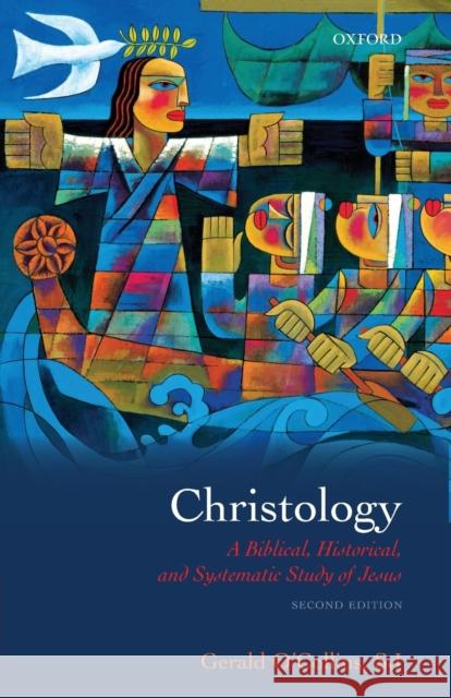Christology: A Biblical, Historical, and Systematic Study of Jesus O'Collins Sj, Gerald 9780199557875 Oxford University Press - książka