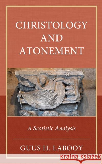 Christology and Atonement: A Scotistic Analysis Guus H. Labooy 9781978713598 Rowman & Littlefield - książka