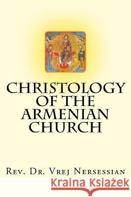 Christology of the Armenian Church Vrej Nersessian Dr Vrej Nersessian 9781492242079 Createspace - książka