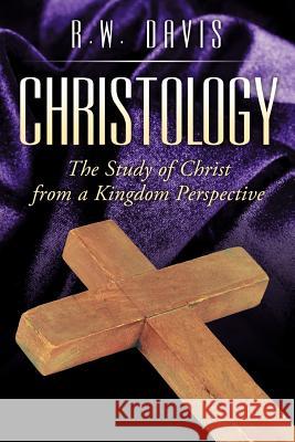 Christology: The Study of Christ from a Kingdom Perspective Davis, R. W. 9781469193281 Xlibris Corporation - książka