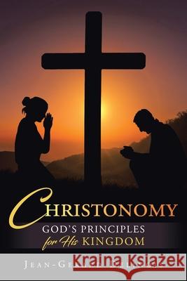 Christonomy: God's Principles for His Kingdom Jean-Gerard Delinois 9781950425471 Liber Publishing House - książka