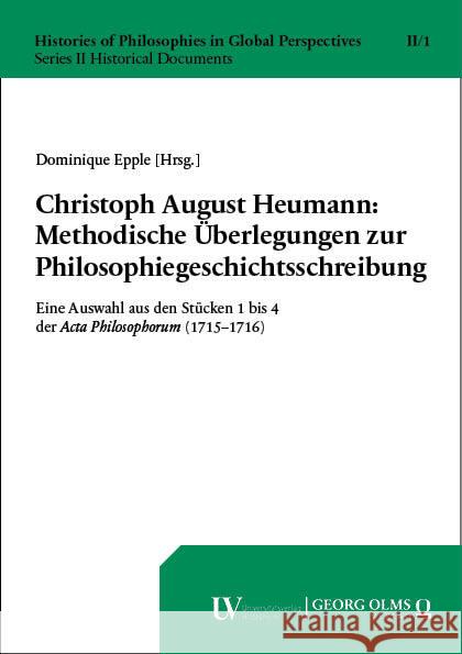 Christoph August Heumann: Methodische Überlegungen zur Philosophiegeschichtsschreibung  9783487166698 Olms Wissenschaft - książka