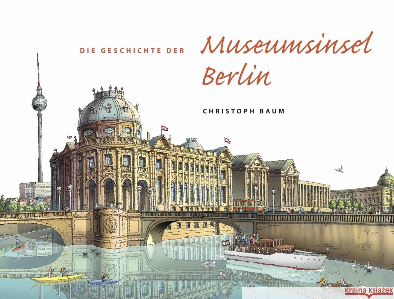 Christoph Baum. Die Geschichte der Museumsinsel Berlin (Nachdruck im neuen Format) Baum, Christoph 9783753308555 Verlag der Buchhandlung König - książka