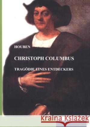 Christoph Columbus : Tragödie eines Entdeckers Houben, Heinrich H. 9783954273874 Maritimepress - książka