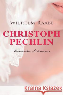 Christoph Pechlin: Historischer Liebesroman Wilhelm Raabe 9788027314225 e-artnow - książka