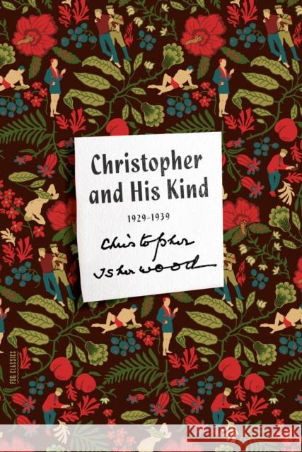 Christopher and His Kind: A Memoir, 1929-1939 Christopher Isherwood 9780374535223 Farrar Straus Giroux - książka