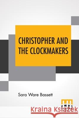 Christopher And The Clockmakers Sara Ware Bassett 9789356140820 Lector House - książka