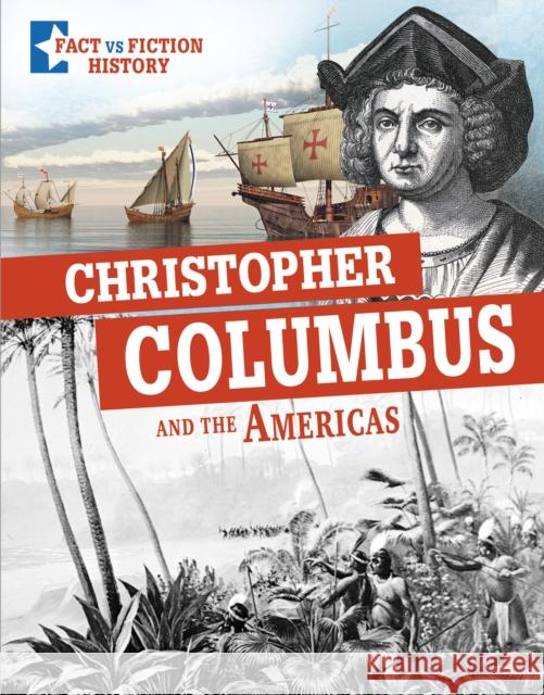 Christopher Columbus and the Americas: Separating Fact From Fiction Peter Mavrikis 9781398222557 Capstone Global Library Ltd - książka