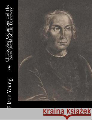 Christopher Columbus and The New World of His Discovery Young, Filson 9781515220404 Createspace - książka