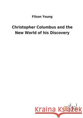 Christopher Columbus and the New World of his Discovery Filson Young 9783732620241 Salzwasser-Verlag Gmbh - książka