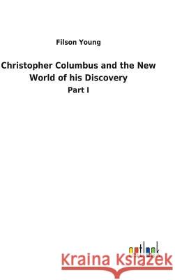 Christopher Columbus and the New World of his Discovery Young, Filson 9783732620272 Salzwasser-Verlag Gmbh - książka