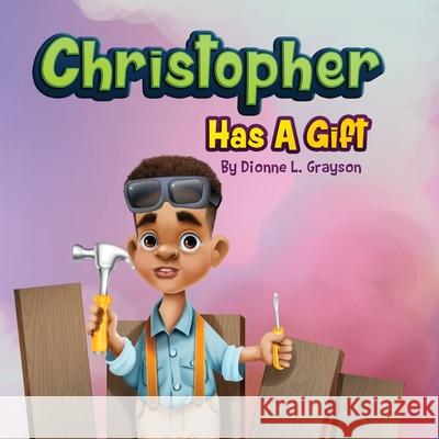 Christopher Has A Gift Dionne L Grayson 9781952327414 Building Your Dreams LLC - książka