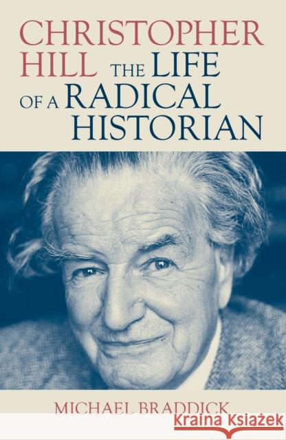 Christopher Hill: The Life of a Radical Historian Michael Braddick 9781839760778 Verso - książka