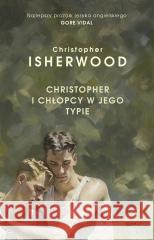 Christopher i chłopcy w jego typie Christopher Isherwood 9788324096213 Literanova - książka