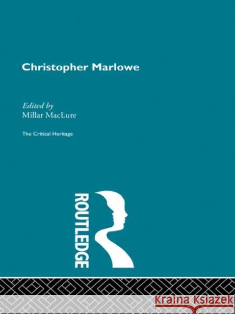 Christopher Marlowe : The Critical Heritage Millar Maclure 9780415134163 Routledge - książka