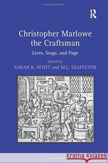 Christopher Marlowe the Craftsman: Lives, Stage, and Page Scott, Sarah K. 9781138382794 Taylor and Francis - książka