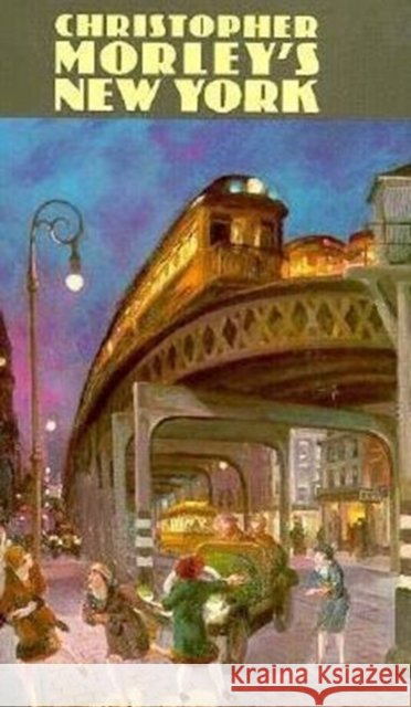 Christopher Morley's New York Christopher Morley Walter Jack Duncan Walter J. Duncan 9780823212149 Fordham University Press - książka