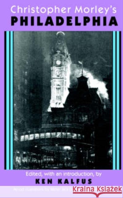 Christopher Morley's Philadelphia Christopher Morley Christopher Moreley Ken Kalfus 9780823212705 Fordham University Press - książka