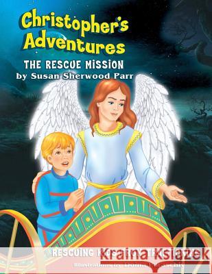Christopher's Adventures: The Rescue Mission Susan Sherwood Parr 9780990924531 Word Productions LLC - książka