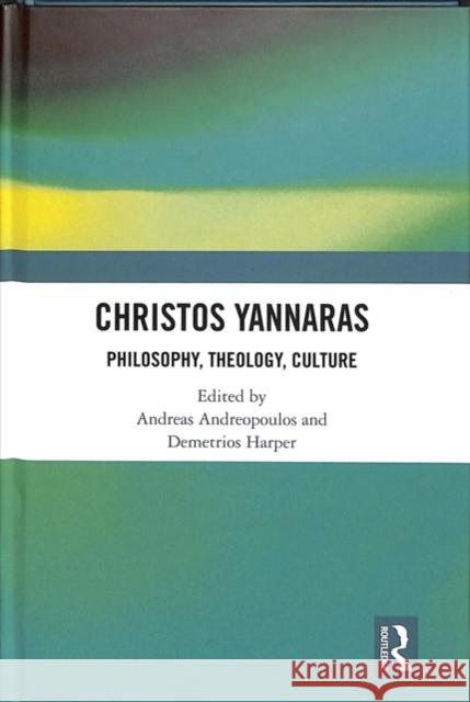 Christos Yannaras: Philosophy, Theology, Culture Andreas Andreopoulos 9781472472083 Routledge - książka